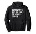 Introverted But Willing To Discuss Hoodie - Streetwear Style for Adults - T-Shirt, Sweatshirt, Hoodie