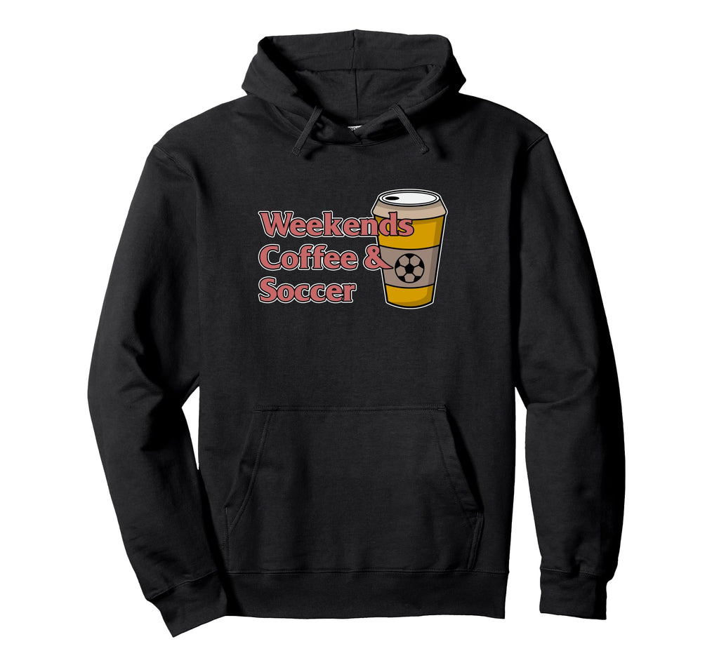 Weekends Coffee Soccer Football Lover Coach Hoodie - Trendy Graphic Unisex - T-Shirt, Sweatshirt, Hoodie