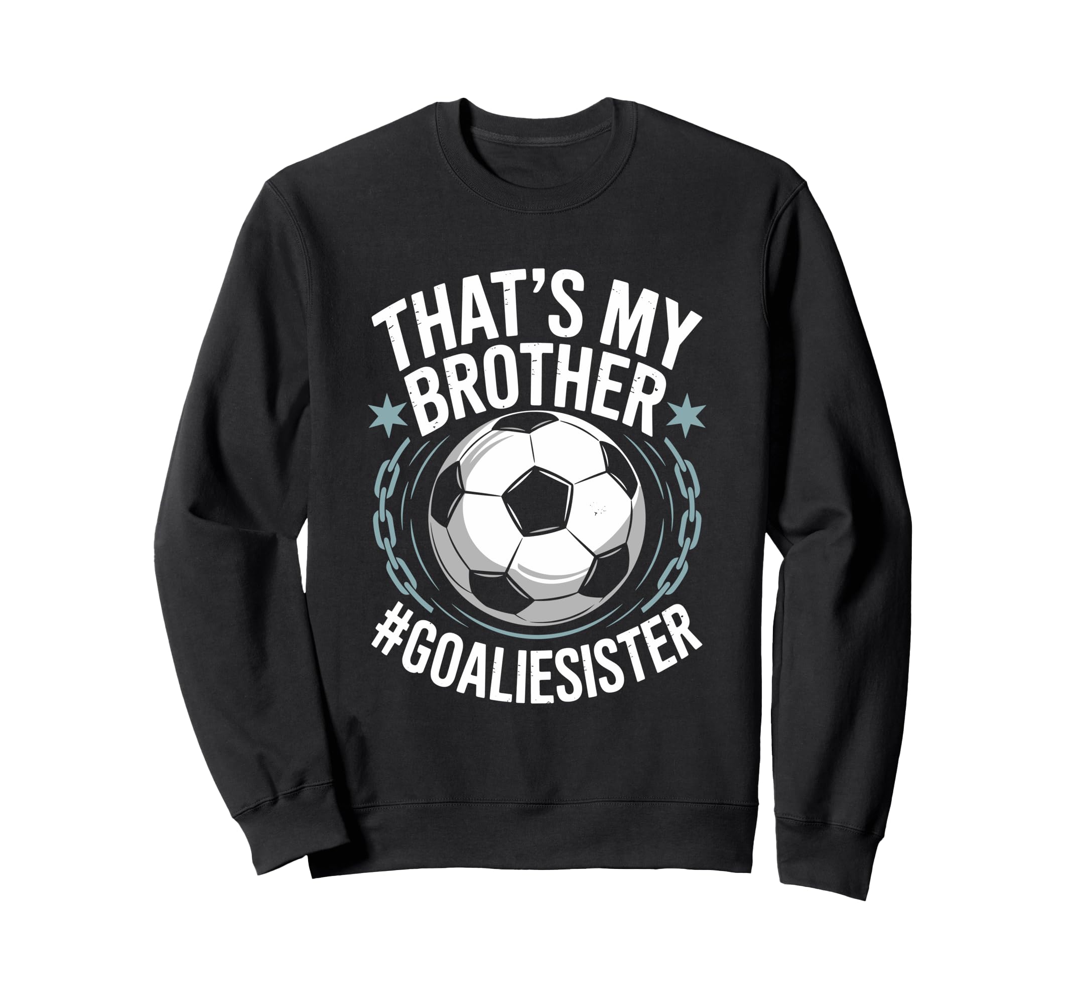 Goal Keeper Team Soccer Player Bro Sweatshirt - Streetwear Style Men Women - T-Shirt, Sweatshirt, Hoodie
