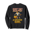 Dont Bet Against Soccer Funny Womens Sweatshirt - Novelty Apparel Unisex - T-Shirt, Sweatshirt, Hoodie