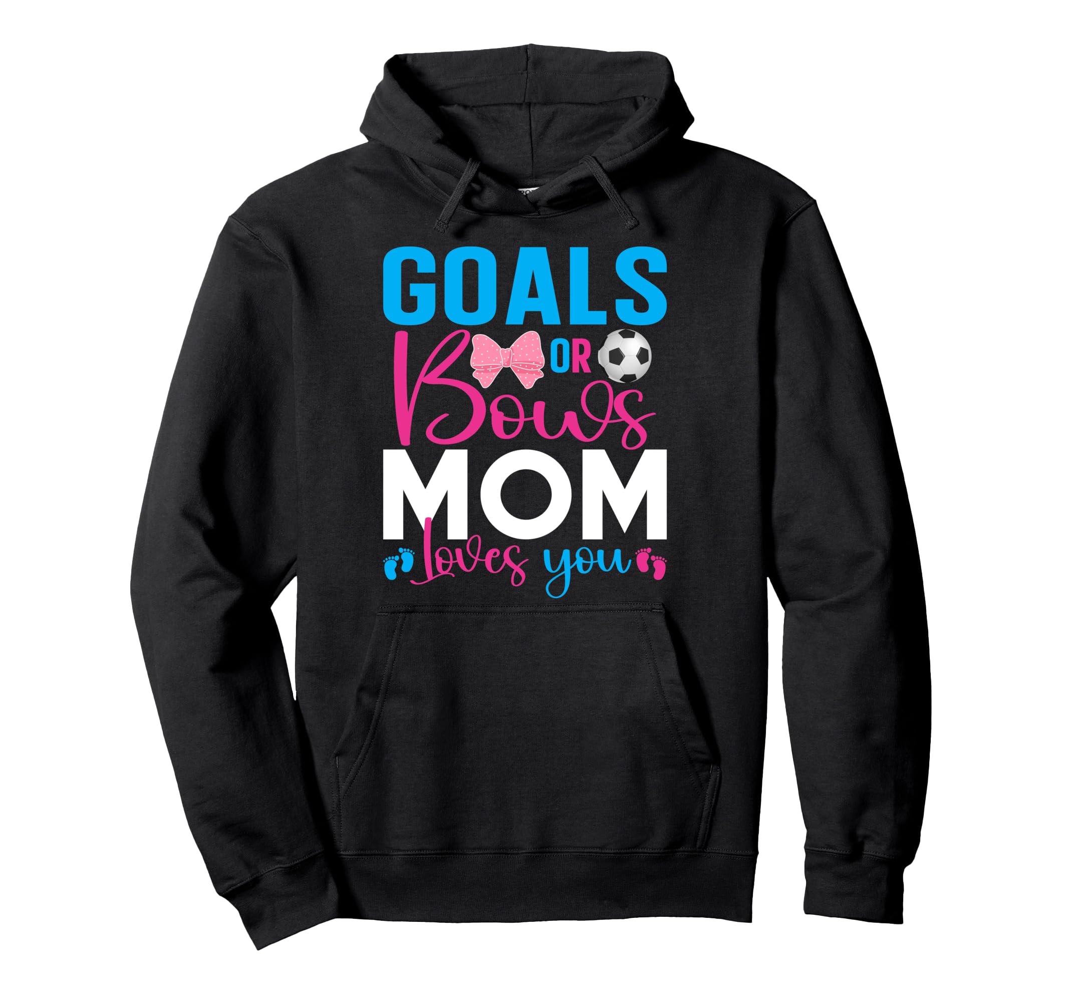 Goals Or Bows Mom Loves You Gender Hoodie - Casual Everyday Wear Men Women - T-Shirt, Sweatshirt, Hoodie