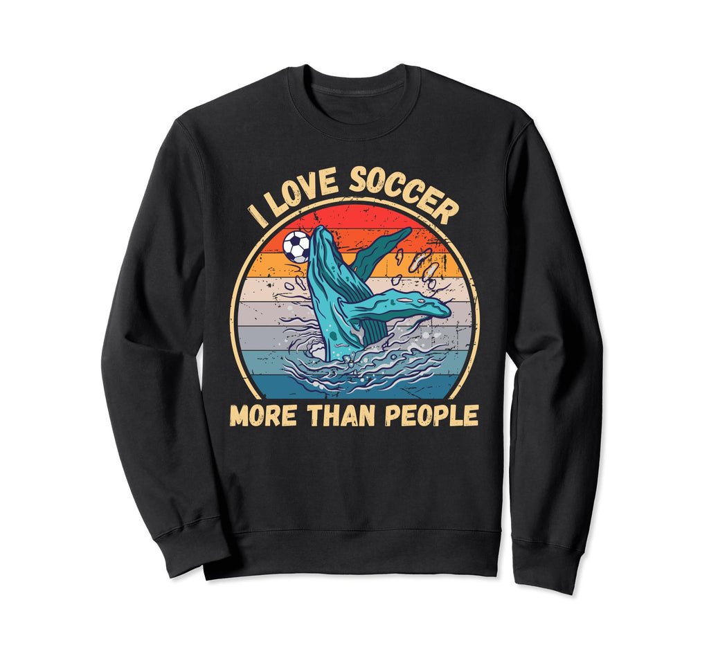 Whale I Love Soccer More Than Sweatshirt - Minimalist Print for Adults - T-Shirt, Sweatshirt, Hoodie