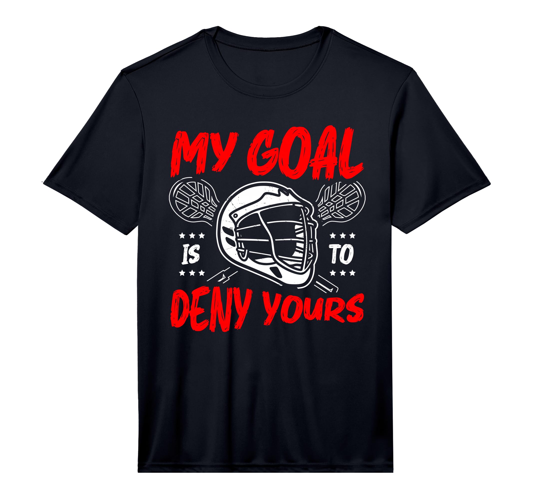 My Goal Is To Deny Yours Lacrosse T-Shirt - Novelty Apparel for Adults - T-Shirt, Sweatshirt, Hoodie