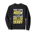 Skater Skates Roller Skating Good Mood Sweatshirt - Unique Graphic Unisex - T-Shirt, Sweatshirt, Hoodie