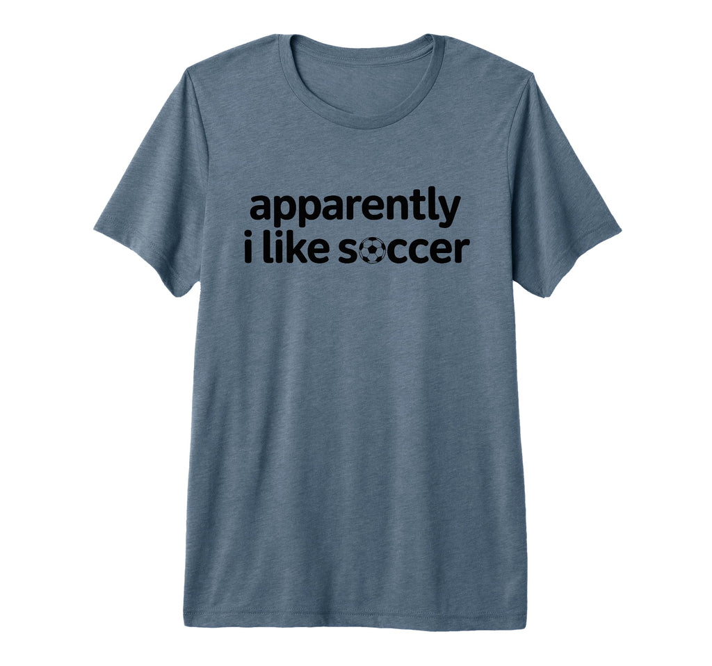 Apparently I Like Soccer Funny Game Day T-Shirt - Aesthetic Graphic Unisex - T-Shirt, Sweatshirt, Hoodie