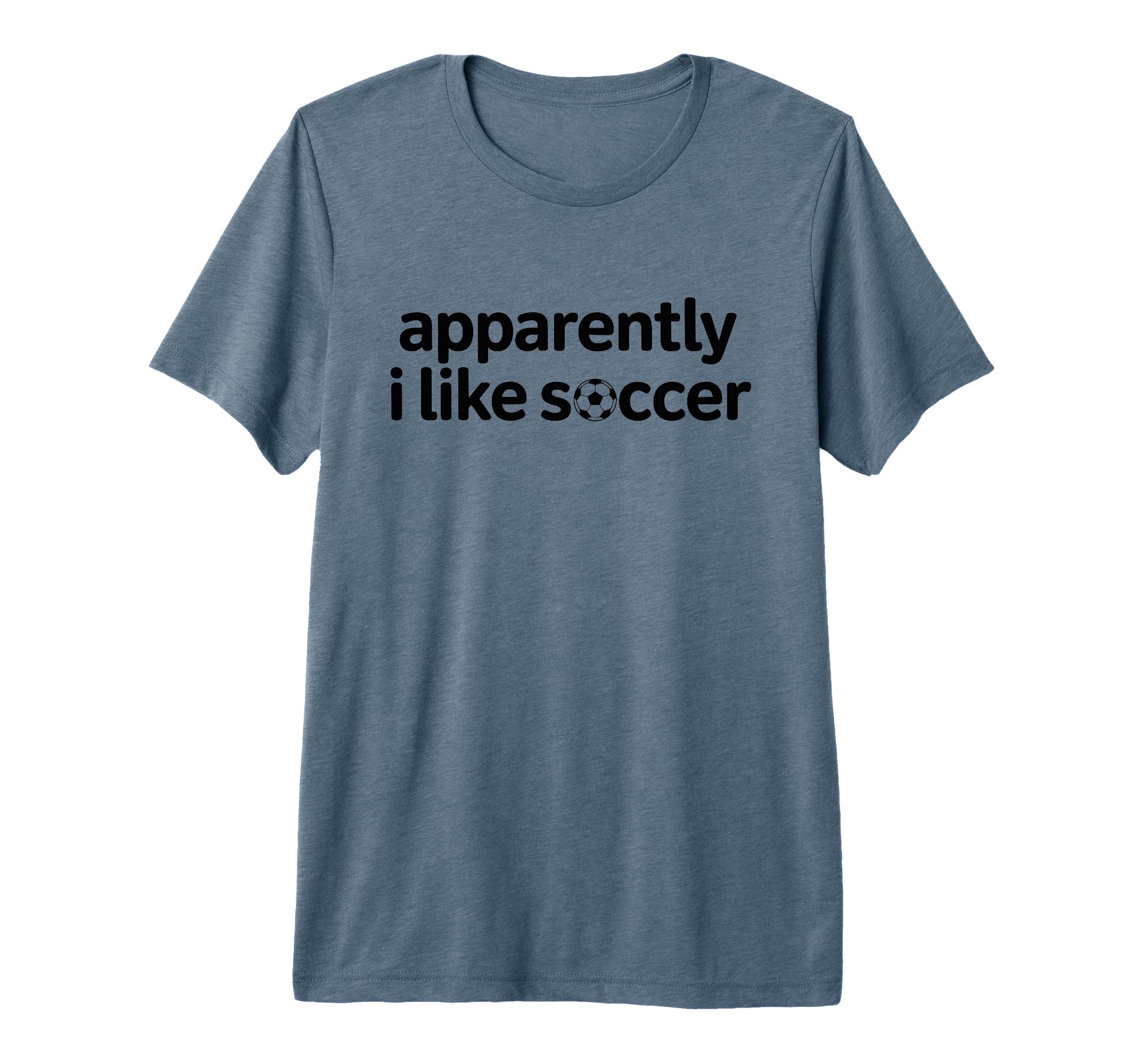 Apparently I Like Soccer Funny Game Day T-Shirt - Aesthetic Graphic Unisex - T-Shirt, Sweatshirt, Hoodie