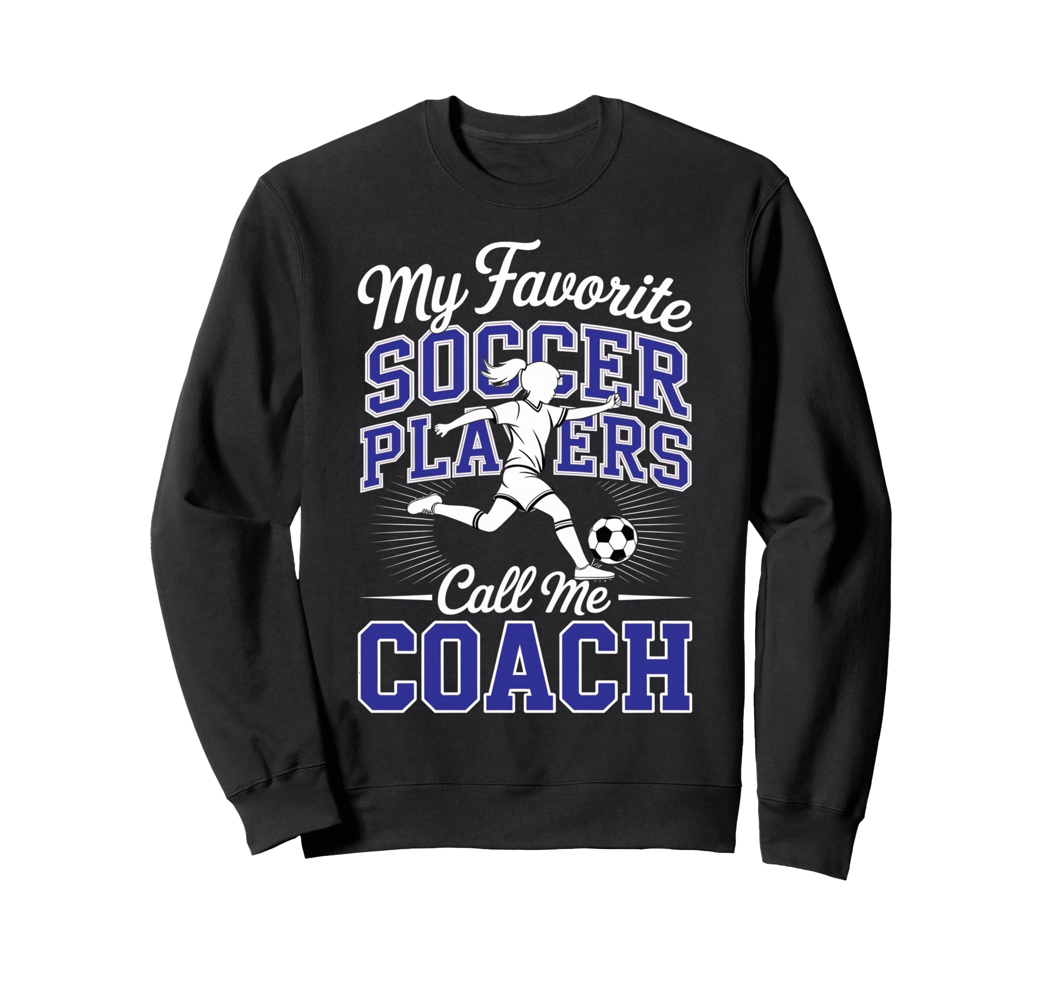 Soccer Coach My Favorite Soccer Sweatshirt - Streetwear Style Unisex - T-Shirt, Sweatshirt, Hoodie