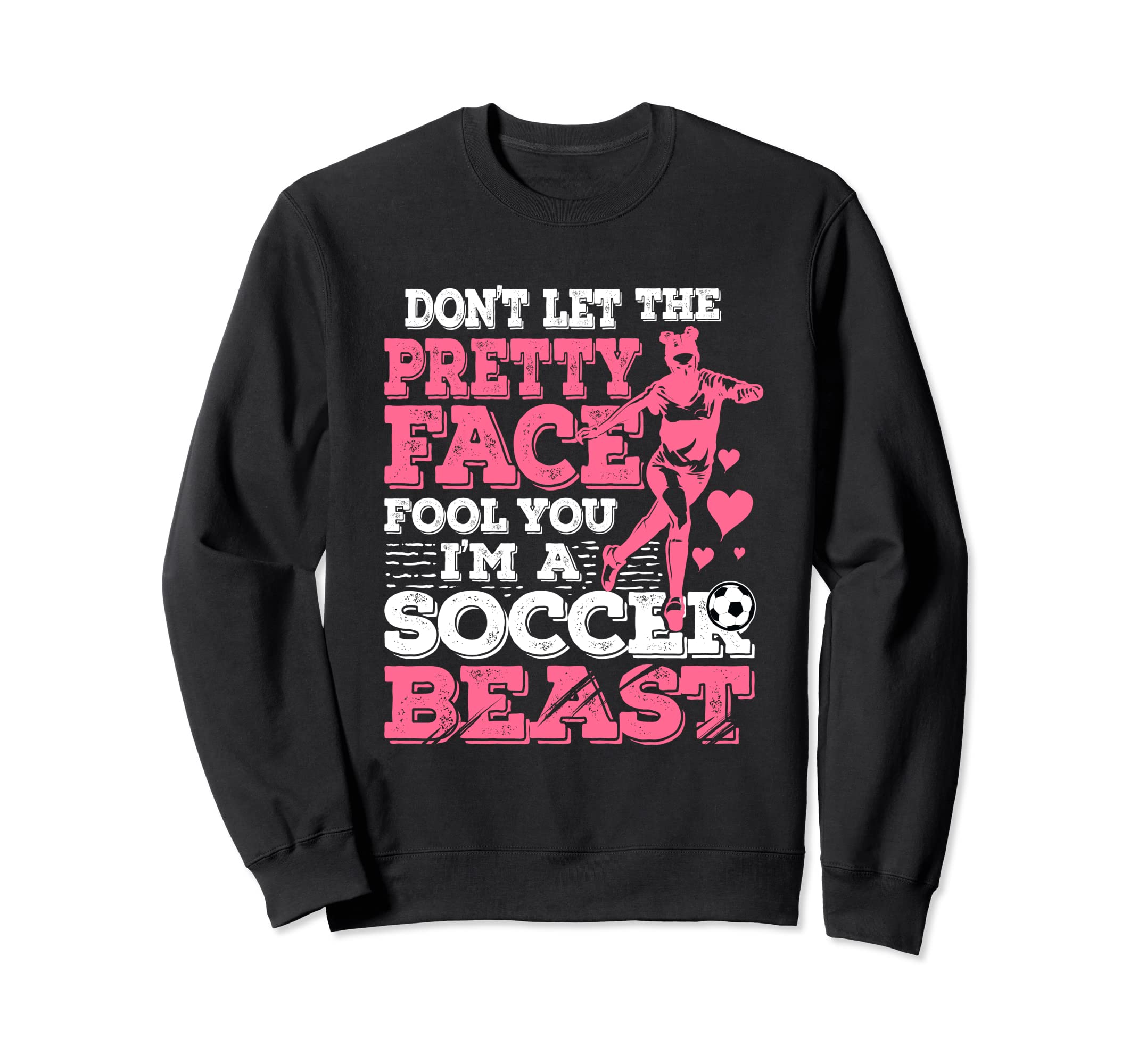 Dont Let Pretty Face Fool You Im Sweatshirt - Fun Novelty Design Unisex - T-Shirt, Sweatshirt, Hoodie