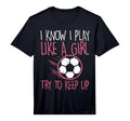 I Play Like Soccer Football Player T-Shirt - Unique Graphic for Adults - T-Shirt, Sweatshirt, Hoodie