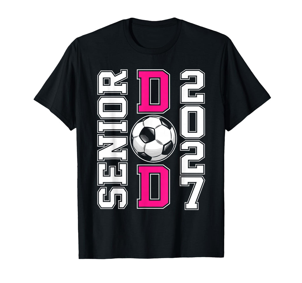 Soccer Senior Dad 2027 Graduation T-Shirt - Aesthetic Graphic for Adults - T-Shirt, Sweatshirt, Hoodie