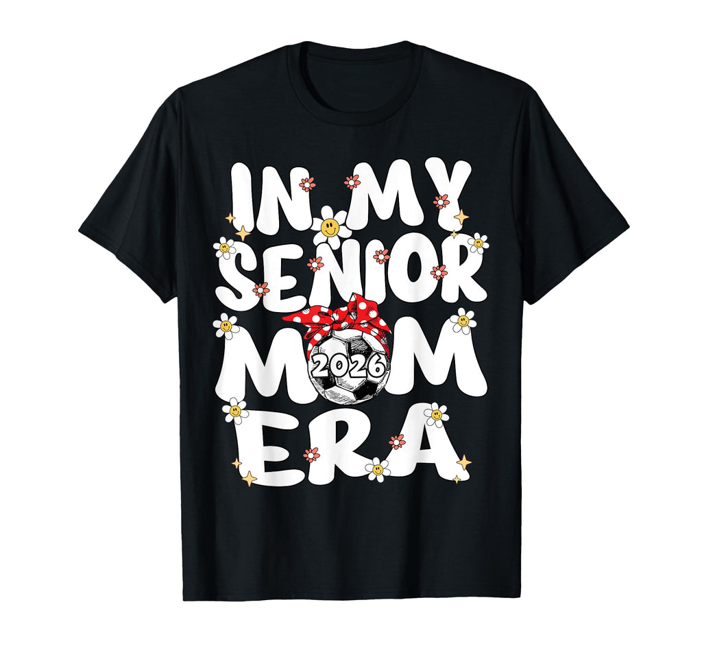 My Senior Mom Era Groovy Soccer T-Shirt - Streetwear Style Men Women - T-Shirt, Sweatshirt, Hoodie