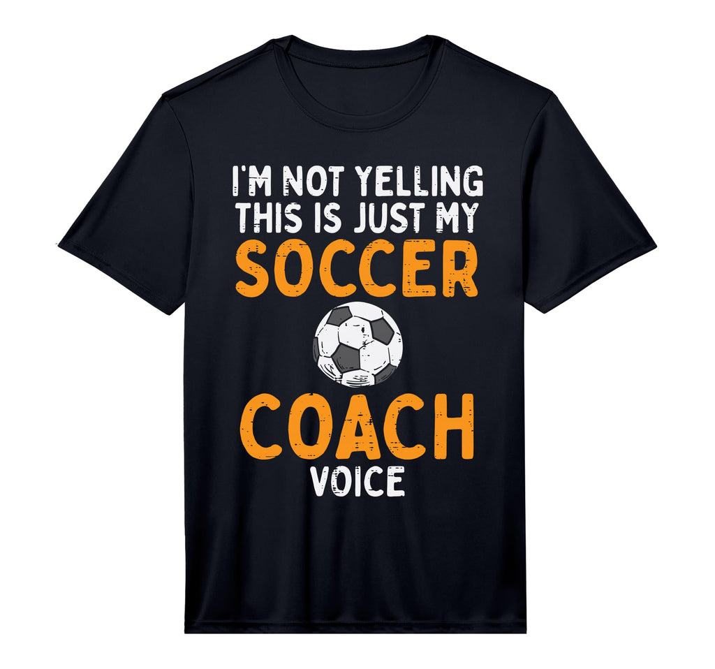 Not Yelling Soccer Coach Voice T-Shirt - Aesthetic Graphic for Adults - T-Shirt, Sweatshirt, Hoodie