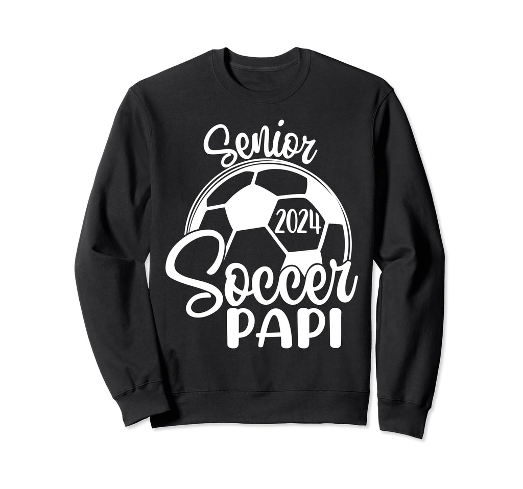 Senior Soccer Papi 2024 Class Sweatshirt - Aesthetic Graphic Men Women - T-Shirt, Sweatshirt, Hoodie