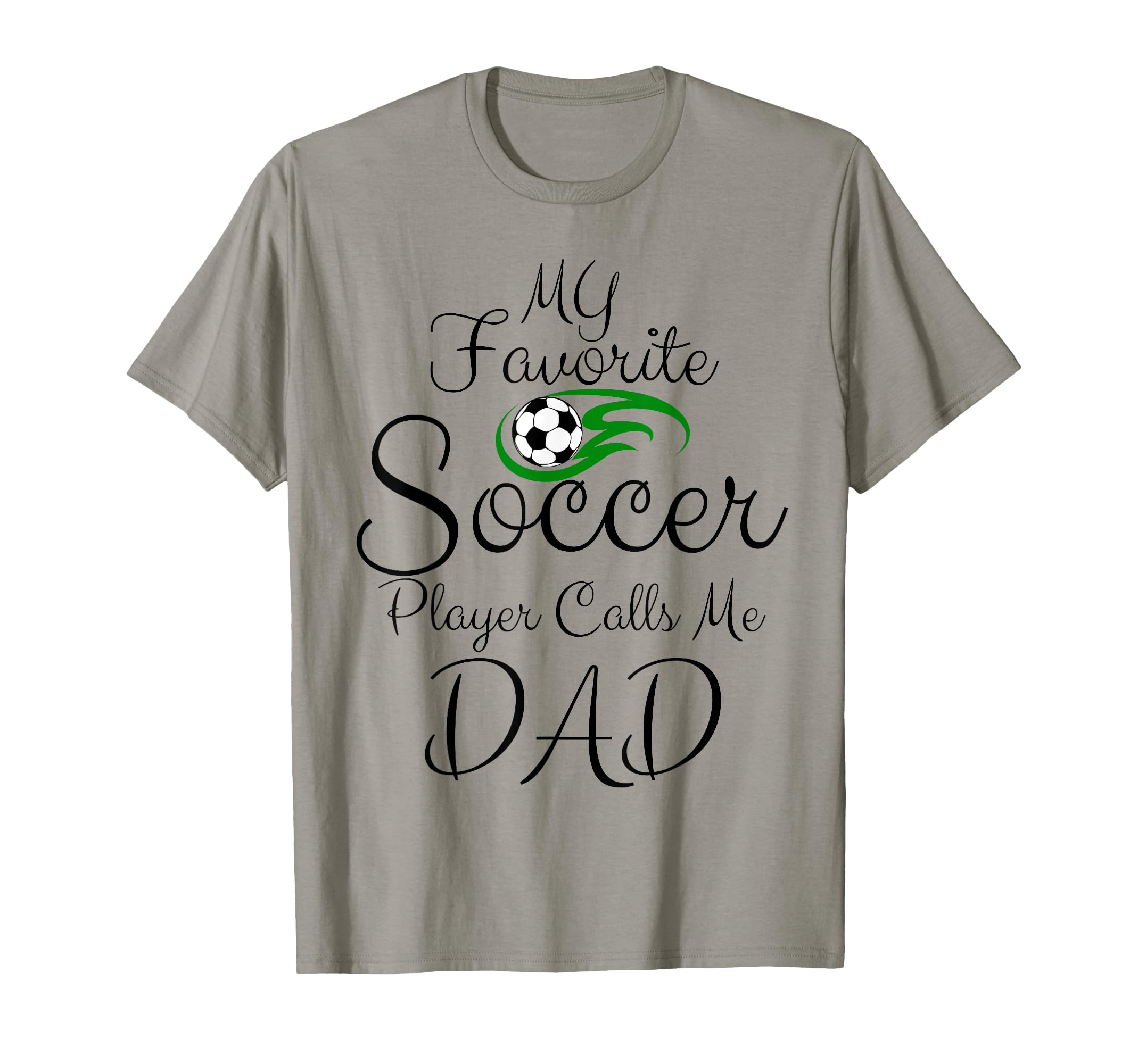 My Favorite Soccer Player Calls Me Dad T-Shirt - Trendy Graphic for Adults - T-Shirt, Sweatshirt, Hoodie