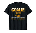 Goalie Goalkeeper Definition Soccer T-Shirt - Fun Novelty Design Unisex - T-Shirt, Sweatshirt, Hoodie