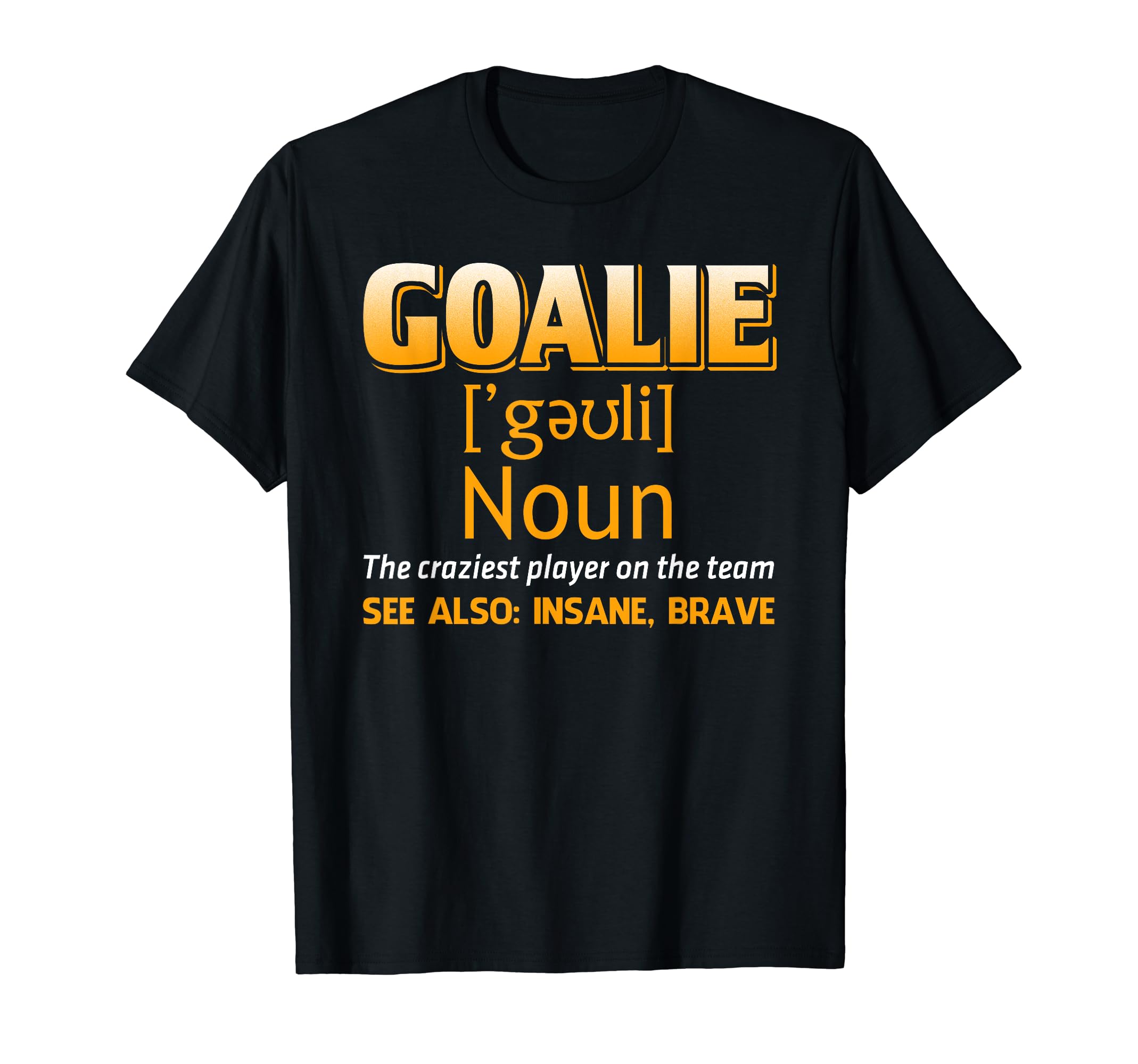 Goalie Goalkeeper Definition Soccer Hocker T-Shirt - Graphic Print Unisex - T-Shirt, Sweatshirt, Hoodie