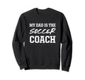 Dad Is Soccer Coach Appreciation Sweatshirt - Aesthetic Graphic Unisex - T-Shirt, Sweatshirt, Hoodie