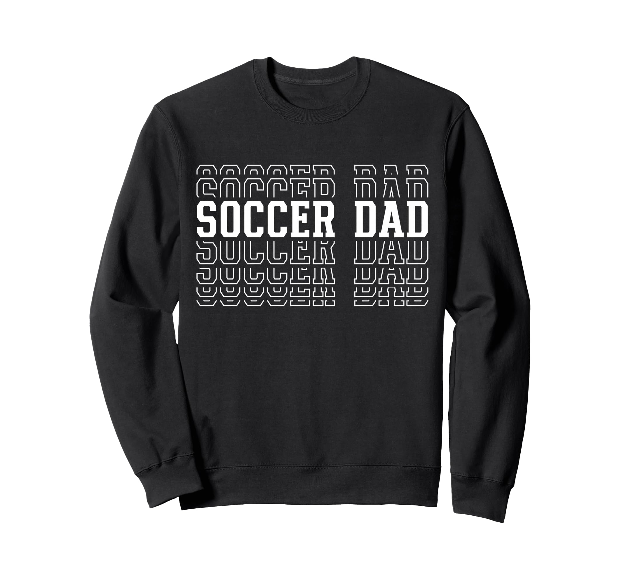Soccer Dad Funny Layered Text Sweatshirt - Novelty Apparel for Adults - T-Shirt, Sweatshirt, Hoodie