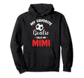 Soccer Goalie Mimi My Favorite Goalie Hoodie - Streetwear Style Men Women - T-Shirt, Sweatshirt, Hoodie