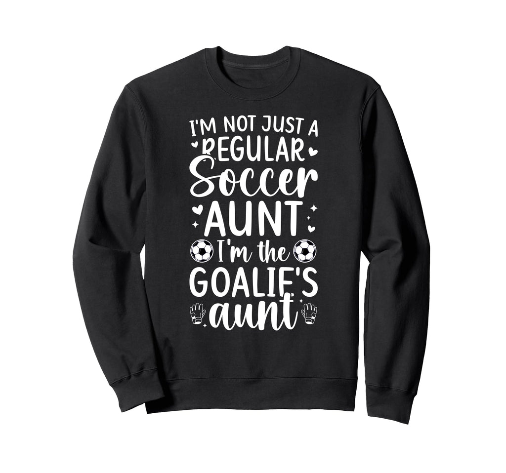 Im Soccer Goalie Aunt Soccer Sweatshirt - Casual Everyday Wear for Adults - T-Shirt, Sweatshirt, Hoodie