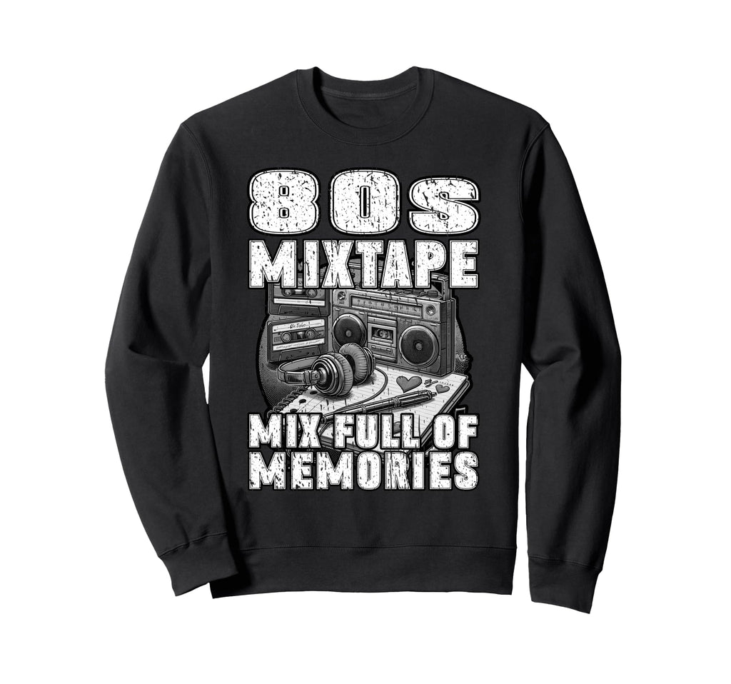 80S Mixtape Mix Full Memories Sweatshirt - Aesthetic Graphic for Adults - T-Shirt, Sweatshirt, Hoodie
