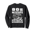 80S Mixtape Mix Full Memories Sweatshirt - Aesthetic Graphic for Adults - T-Shirt, Sweatshirt, Hoodie
