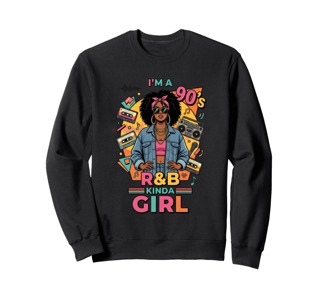 Im 90S Kinda R B Hip Hop Soul Music Sweatshirt - Unique Graphic Unisex - T-Shirt, Sweatshirt, Hoodie