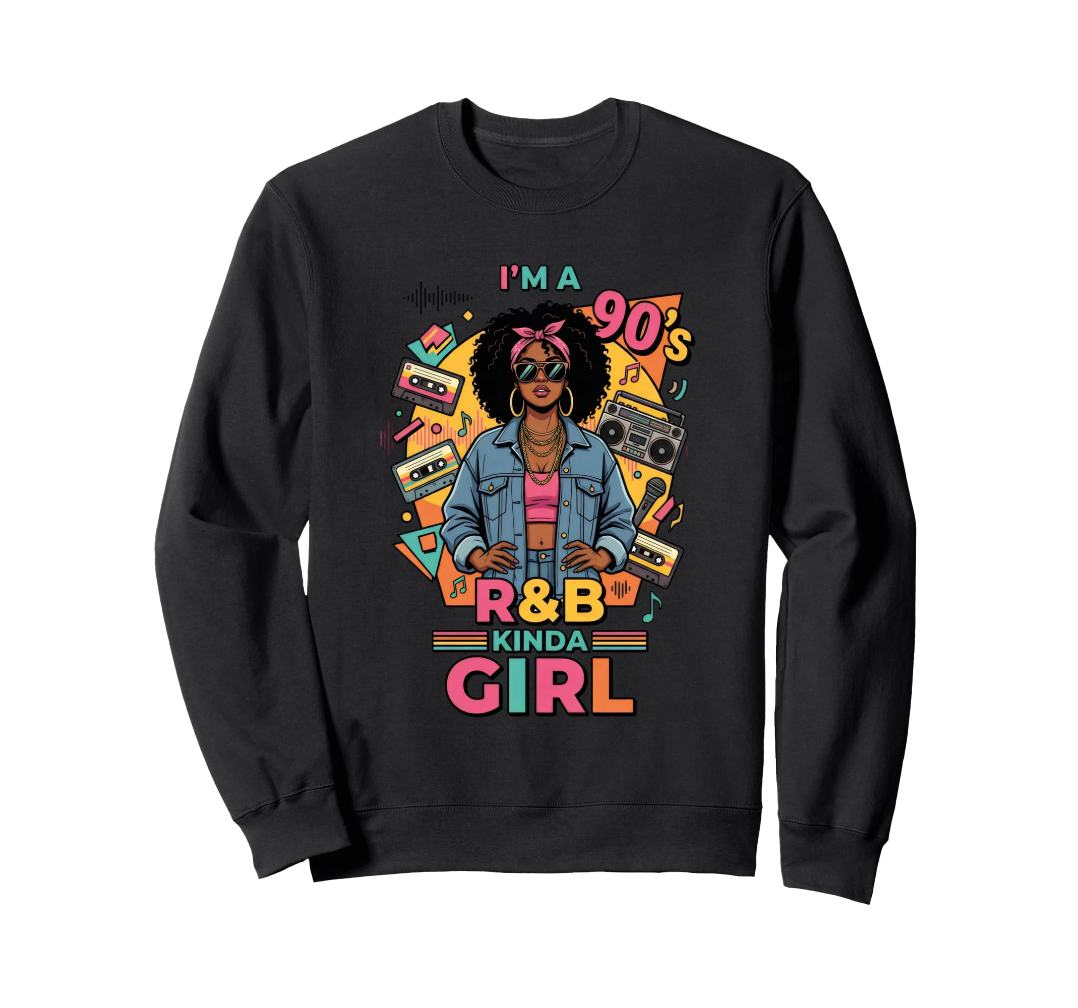 Im 90S Kinda R B Hip Hop Soul Music Sweatshirt - Unique Graphic Unisex - T-Shirt, Sweatshirt, Hoodie