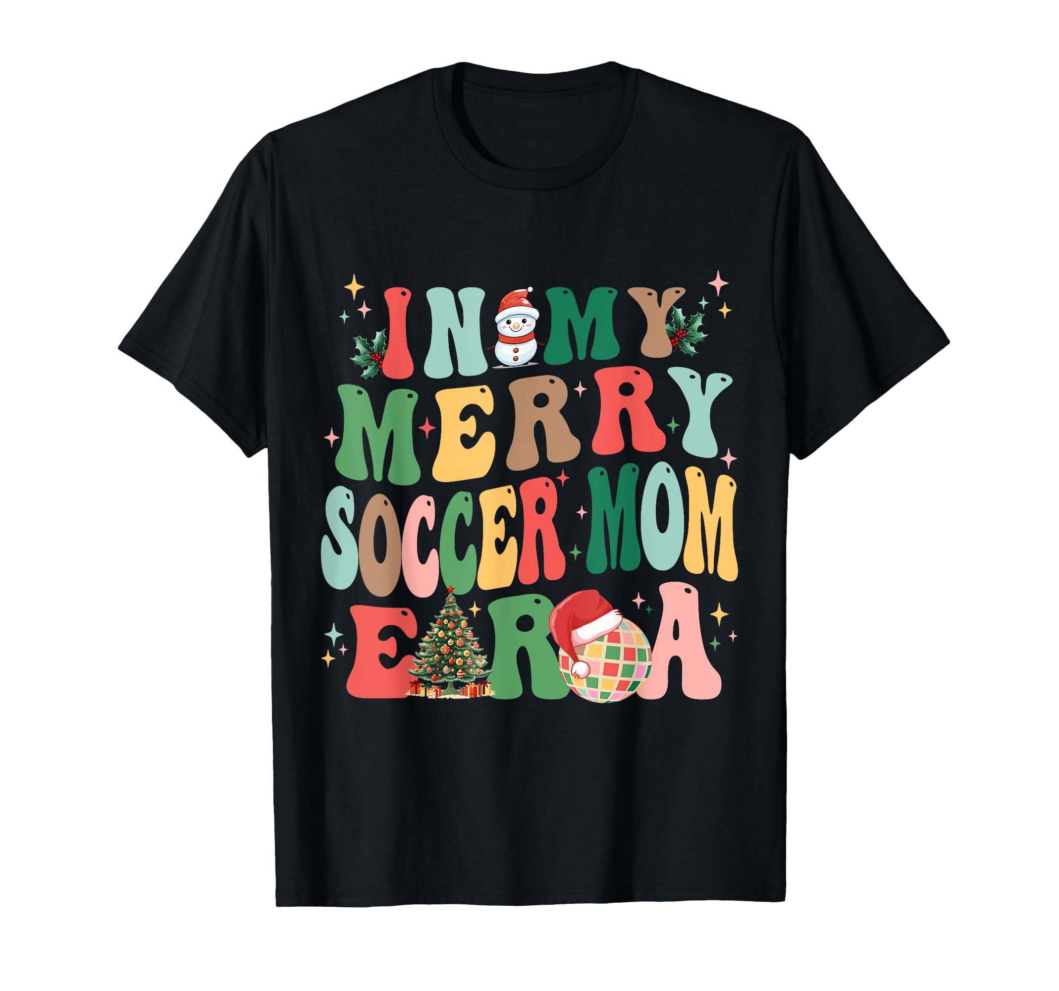 My Merry Soccer Mom Era T-Shirt - Casual Everyday Wear Unisex - T-Shirt, Sweatshirt, Hoodie