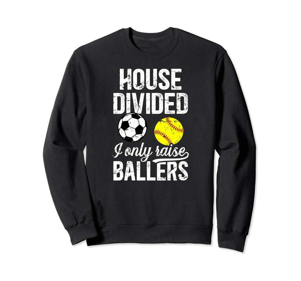 House Divided I Only Raise Ballers Sweatshirt - Unique Graphic for Adults - T-Shirt, Sweatshirt, Hoodie