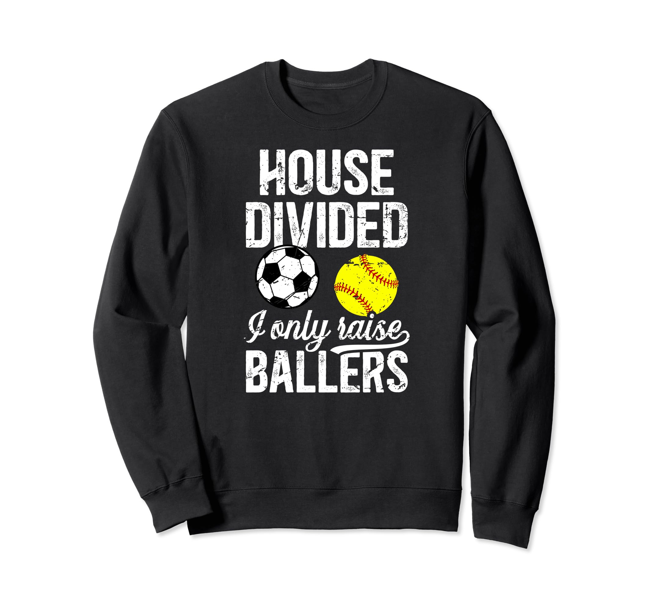 House Divided I Only Raise Ballers Sweatshirt - Unique Graphic for Adults - T-Shirt, Sweatshirt, Hoodie