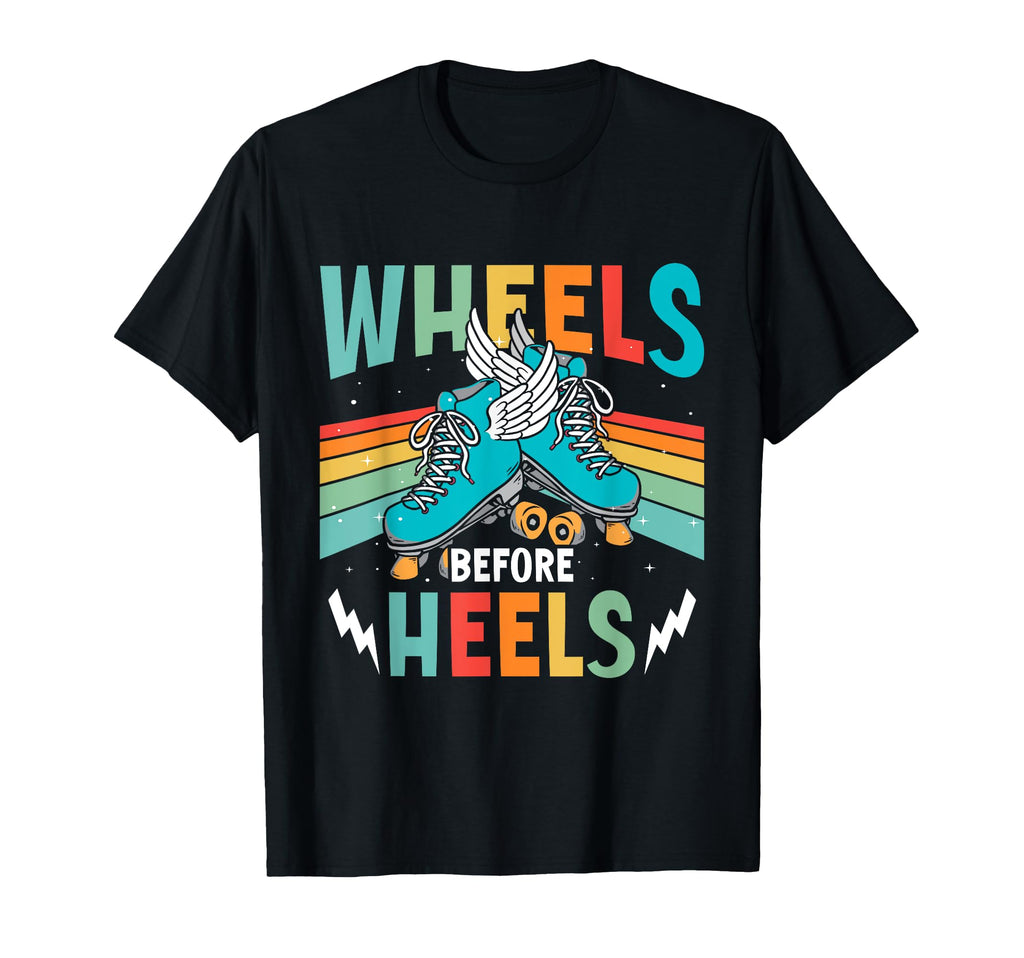 Wheels Before Heels Roller Skate T-Shirt - Aesthetic Graphic for Adults - T-Shirt, Sweatshirt, Hoodie