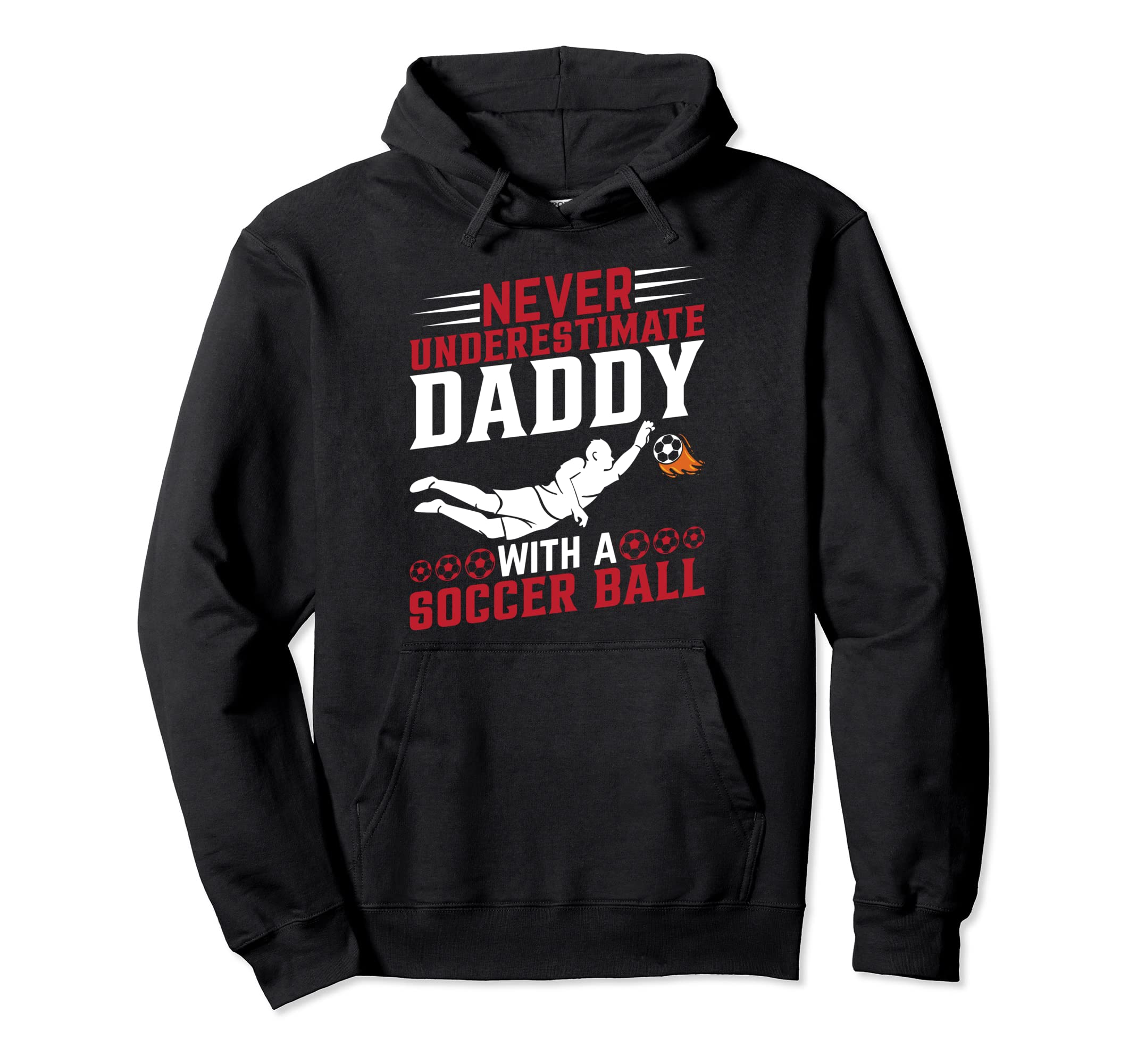 Soccer Player Daddy Soccer Lover Soccer Hoodie - Unique Graphic for Adults - T-Shirt, Sweatshirt, Hoodie