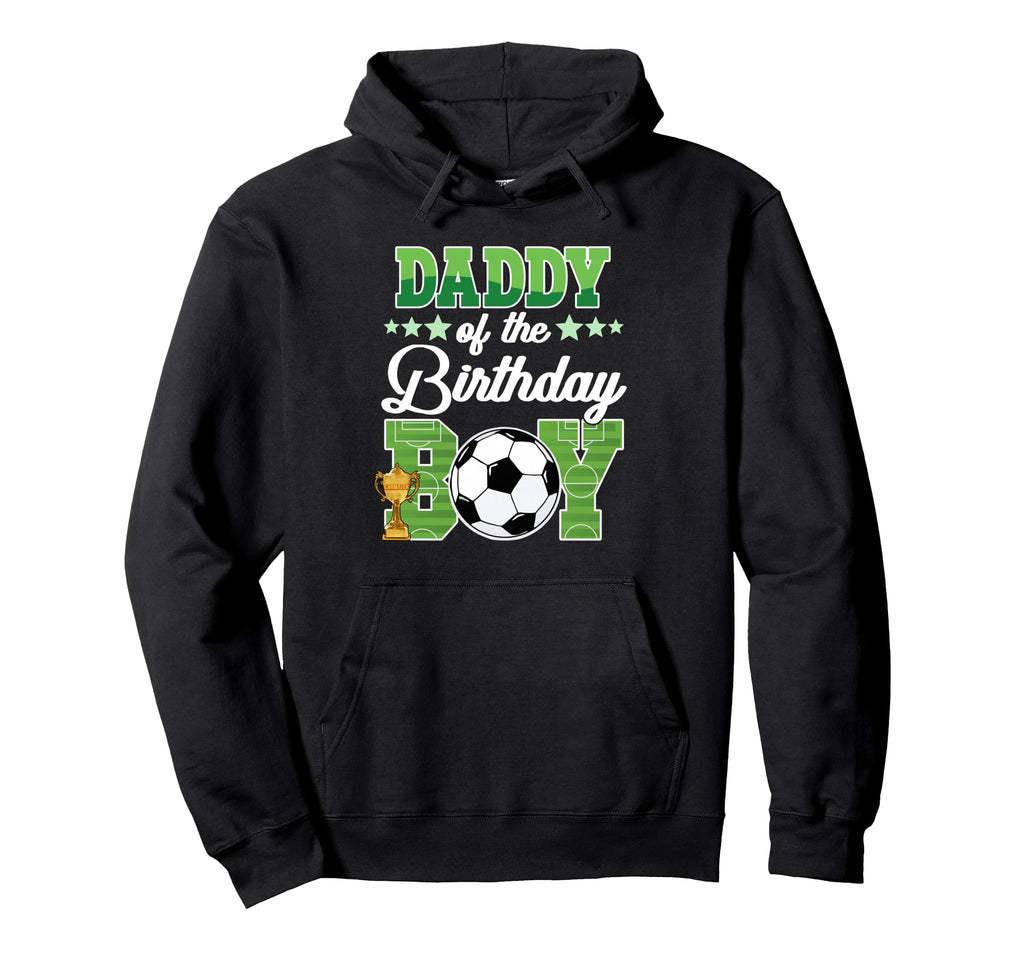 Soccer Daddy Birthday Party Soccer Hoodie - Graphic Print for Adults - T-Shirt, Sweatshirt, Hoodie