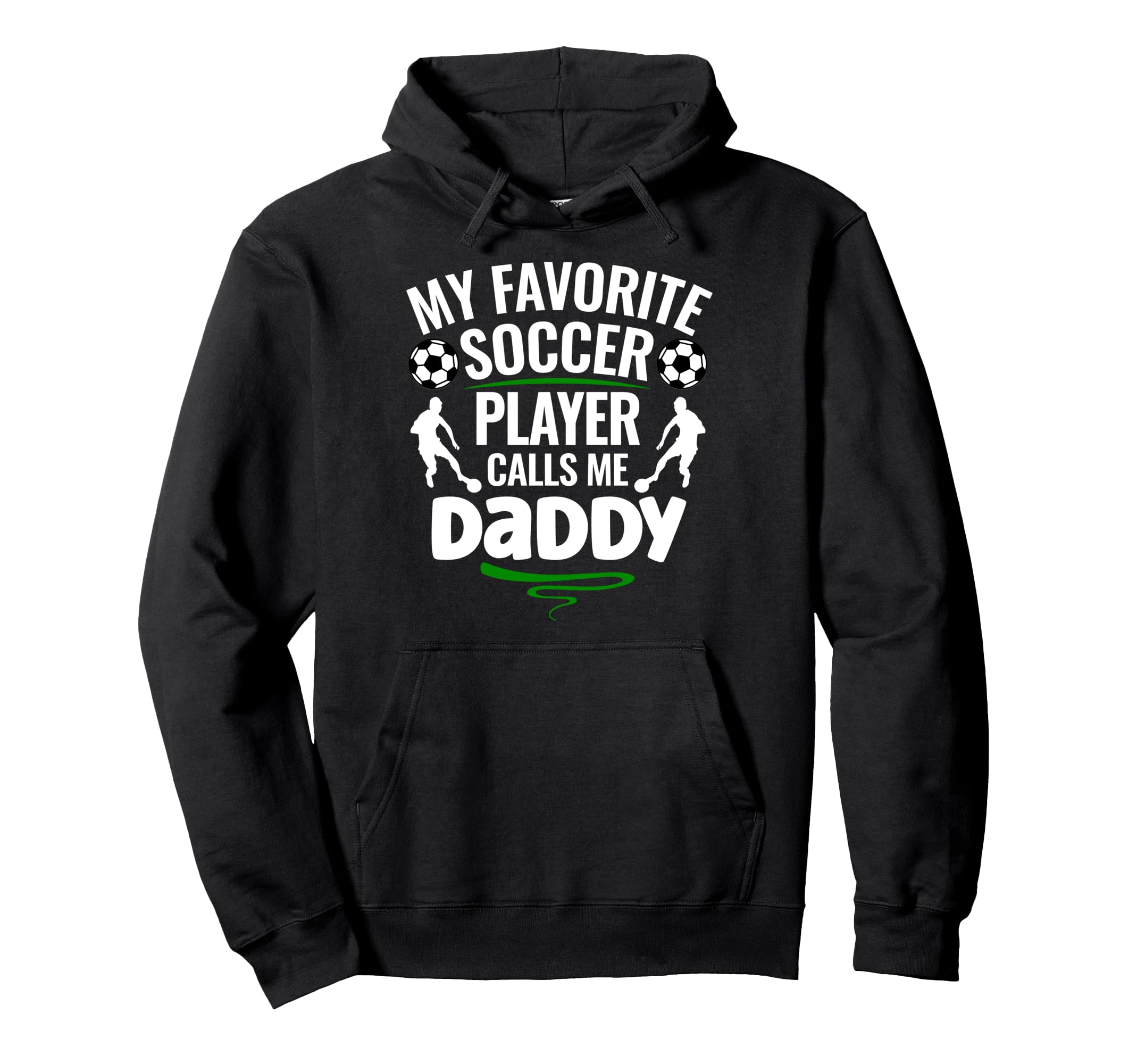 My Favorite Soccer Player Calls Me Daddy Hoodie - Unique Graphic Unisex - T-Shirt, Sweatshirt, Hoodie