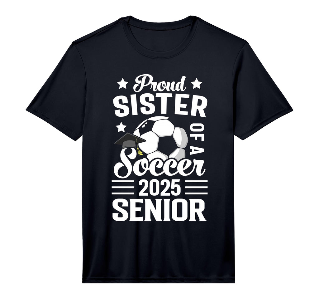 Proud Sister Soccer Senior Class 2025 T-Shirt - Graphic Print for Adults - T-Shirt, Sweatshirt, Hoodie