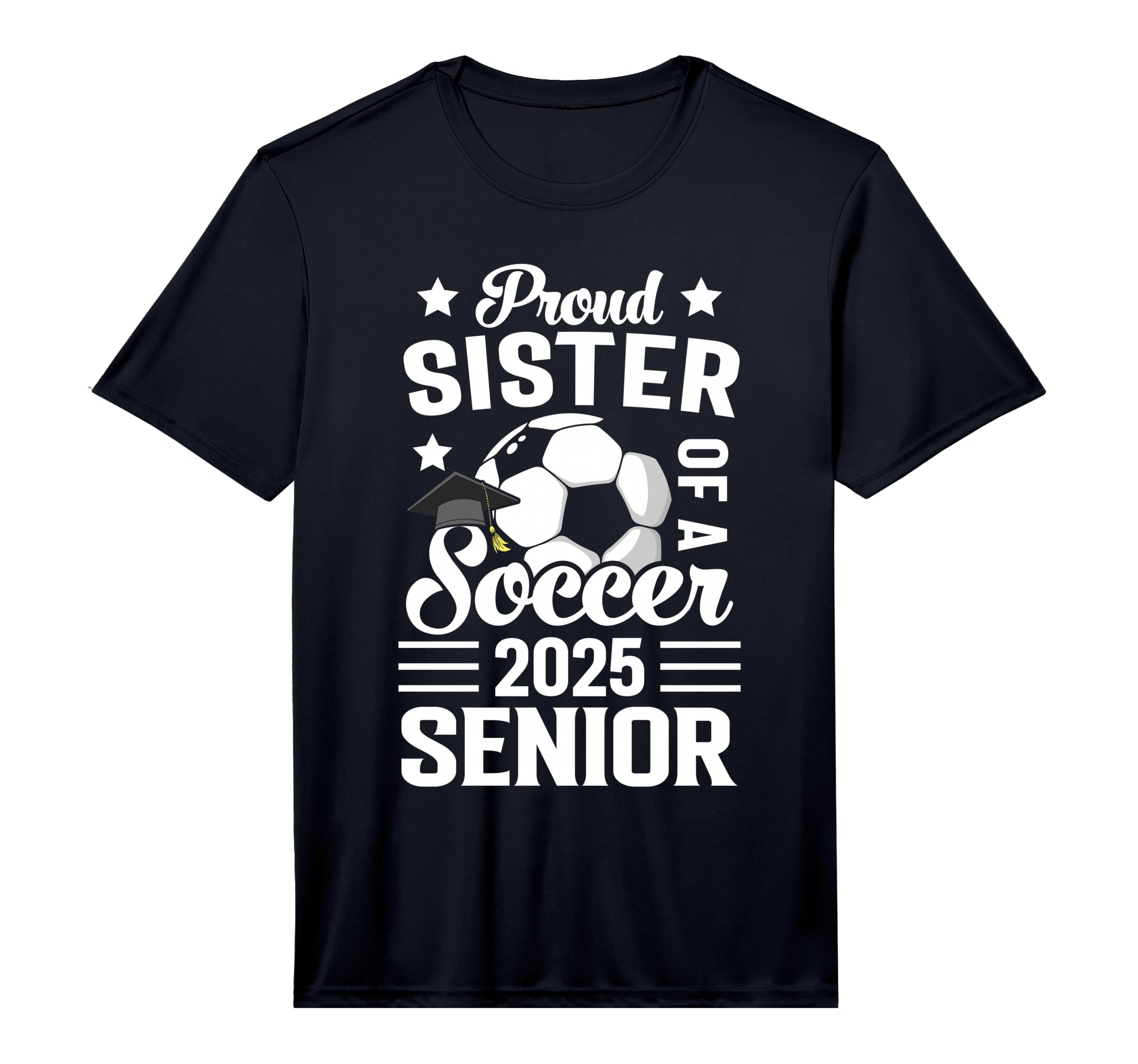 Proud Sister Soccer Senior Class 2025 T-Shirt - Graphic Print for Adults - T-Shirt, Sweatshirt, Hoodie