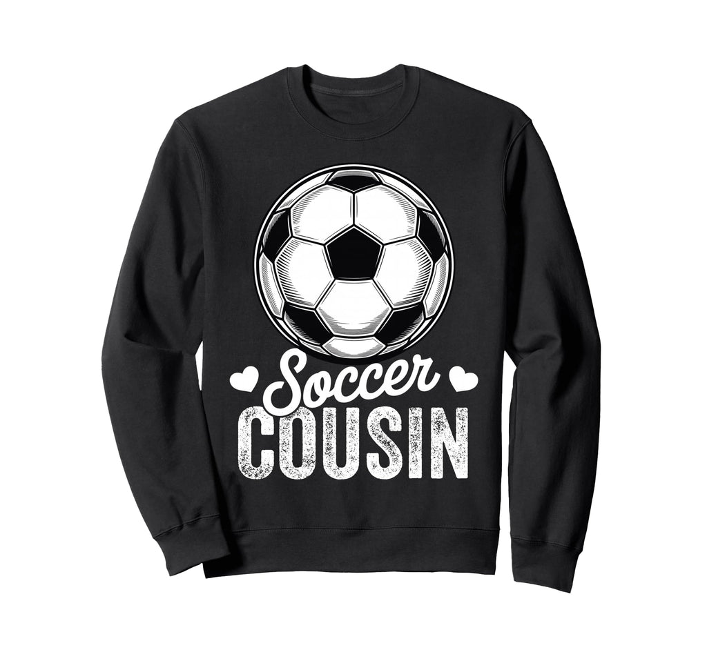 Funny Soccer Cousin Mothers Day Sweatshirt - Streetwear Style for Adults - T-Shirt, Sweatshirt, Hoodie