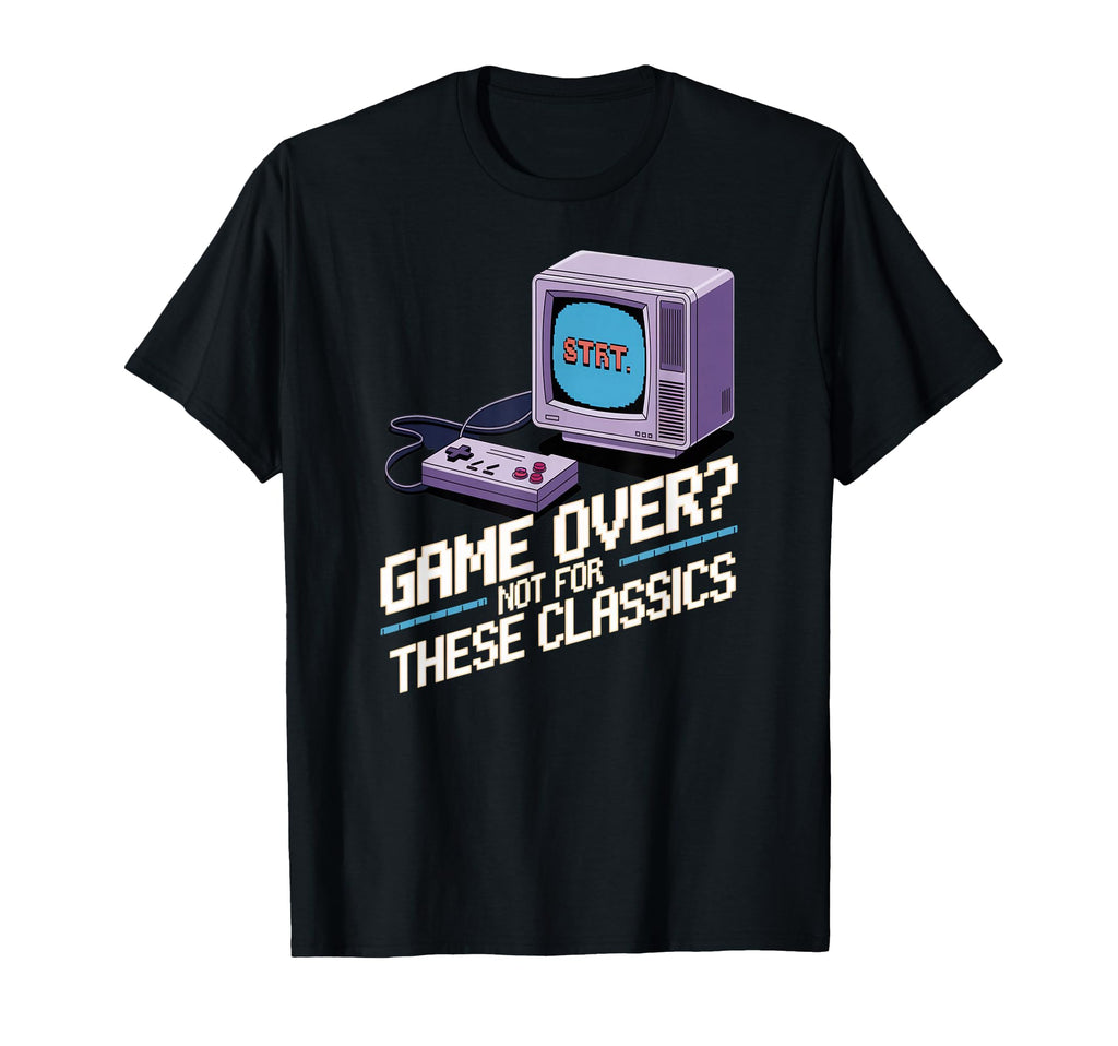 Game Over Not These Classics Gaming T-Shirt - Aesthetic Graphic for Adults - T-Shirt, Sweatshirt, Hoodie