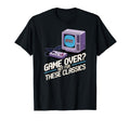 Game Over Not These Classics Gaming T-Shirt - Aesthetic Graphic for Adults - T-Shirt, Sweatshirt, Hoodie