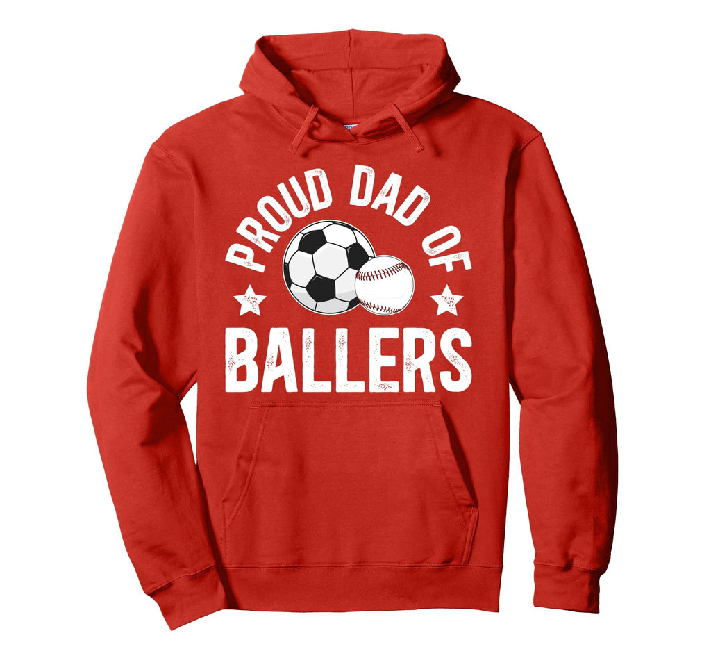 Proud Dad Ballers Baseball Soccer Dad Hoodie - Novelty Apparel Men Women - T-Shirt, Sweatshirt, Hoodie
