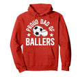 Proud Dad Ballers Baseball Soccer Dad Hoodie - Novelty Apparel Men Women - T-Shirt, Sweatshirt, Hoodie