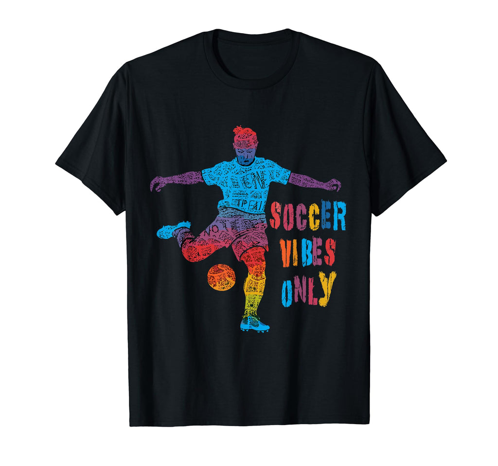 Vibrant Soccer Vibes Only Colorful T-Shirt - Streetwear Style Men Women - T-Shirt, Sweatshirt, Hoodie