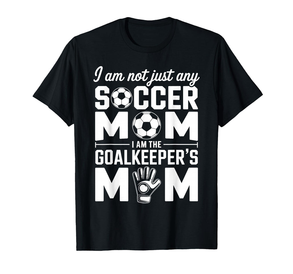 Goalkeeper Mom Funny Soccer Mama T-Shirt - Novelty Apparel for Adults - T-Shirt, Sweatshirt, Hoodie