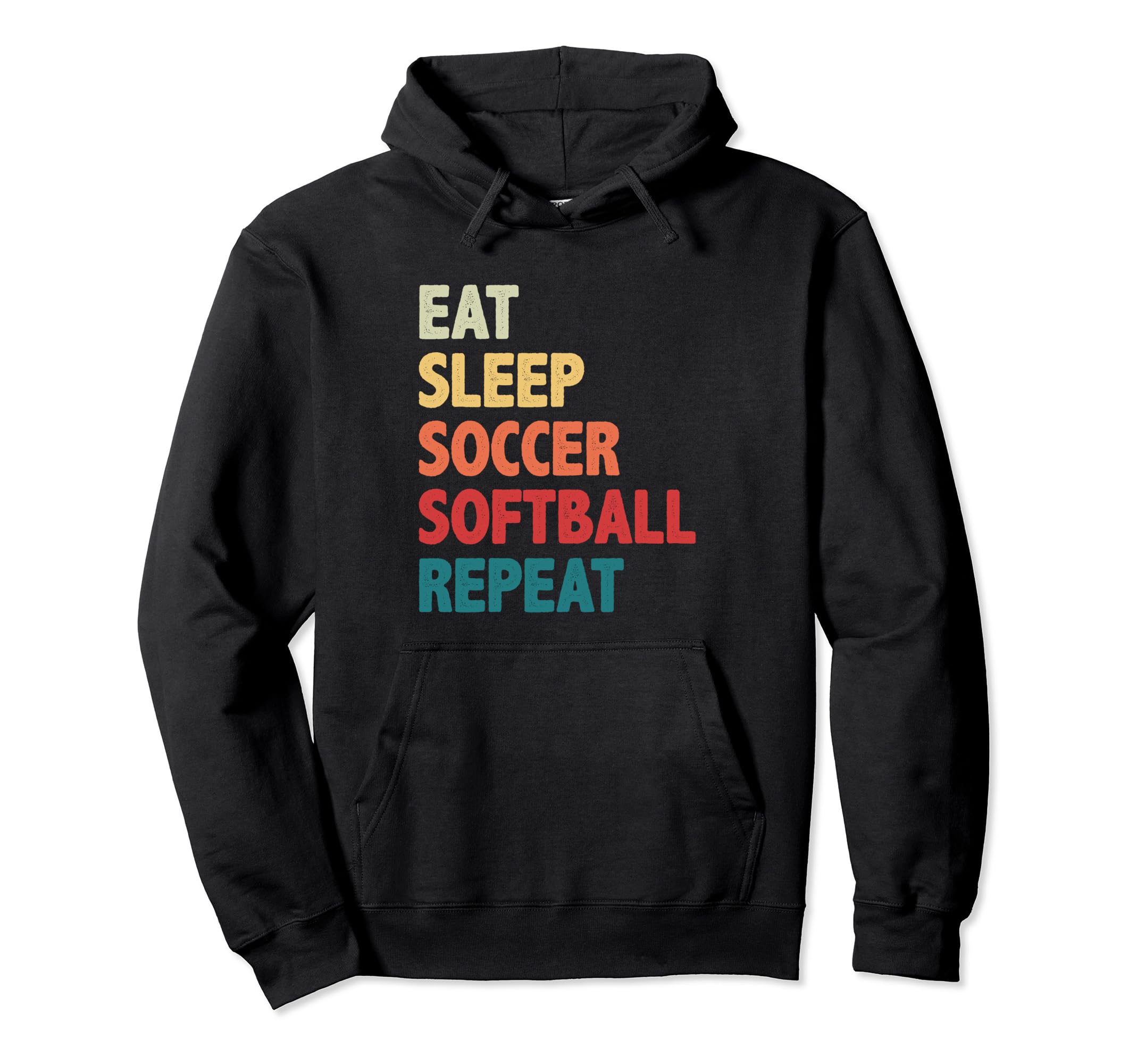 Eat Sleep Soccer Softball Repeat Hoodie - Casual Everyday Wear Men Women - T-Shirt, Sweatshirt, Hoodie