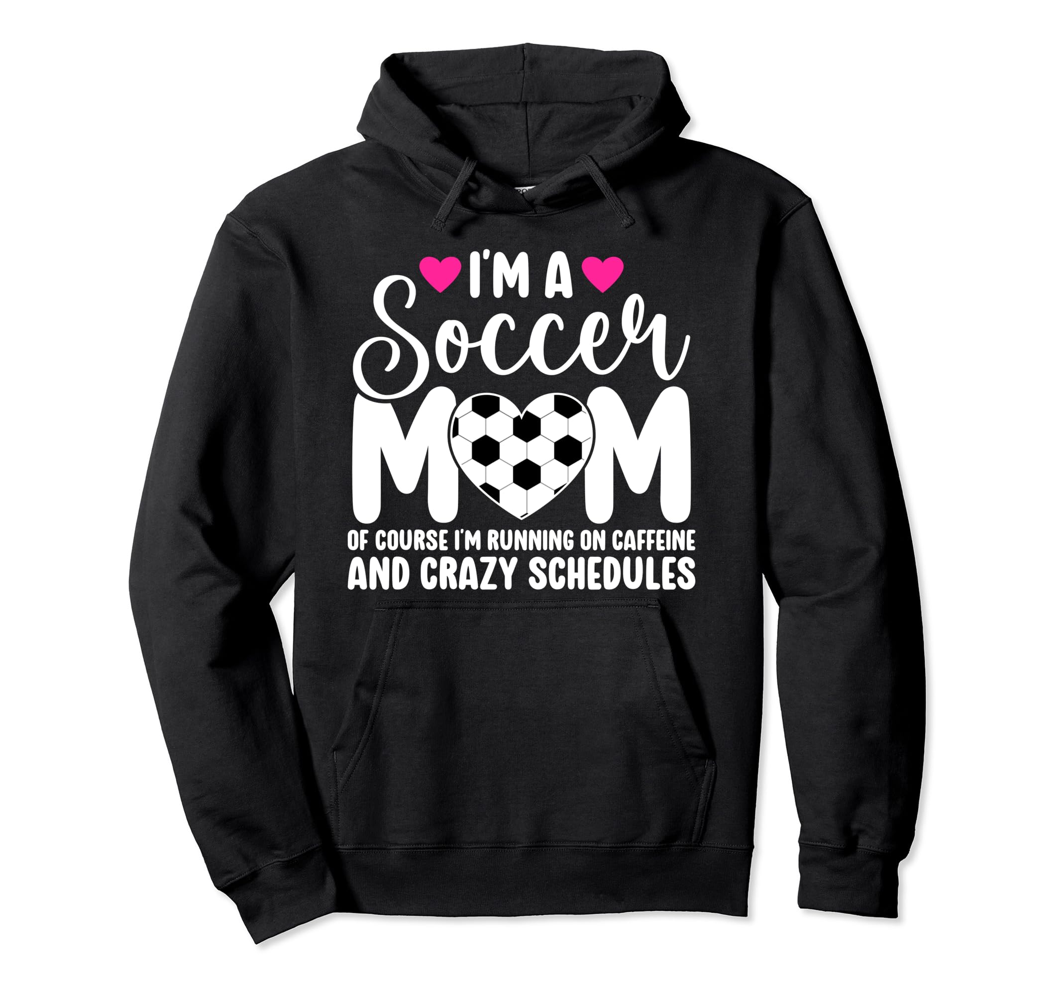 Im Soccer Mom Soccer Player Mama Soccer Hoodie - Unique Graphic for Adults - T-Shirt, Sweatshirt, Hoodie