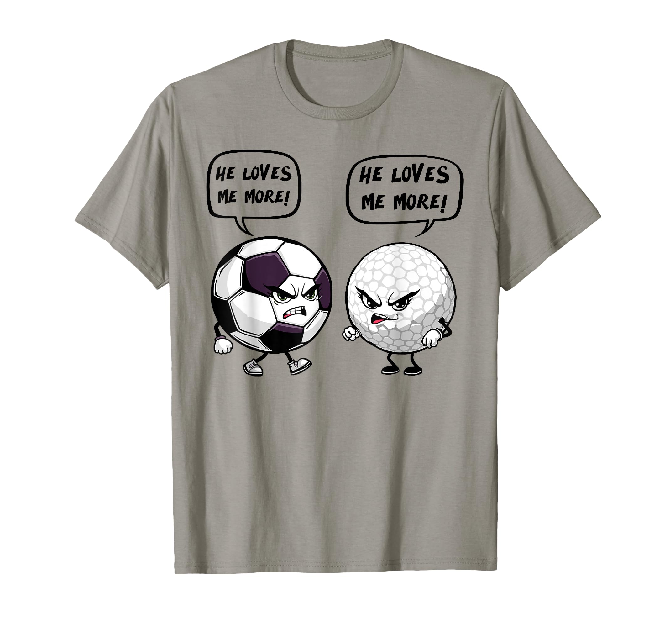 Soccer Golf Funny He Loves Me More T-Shirt - Casual Everyday Wear Men Women - T-Shirt, Sweatshirt, Hoodie