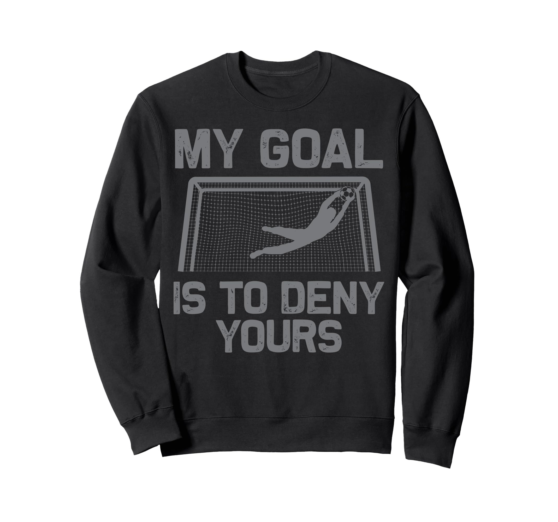 Soccer Goalie Art Gag Soccer Player Sweatshirt - Fun Novelty Design Unisex - T-Shirt, Sweatshirt, Hoodie