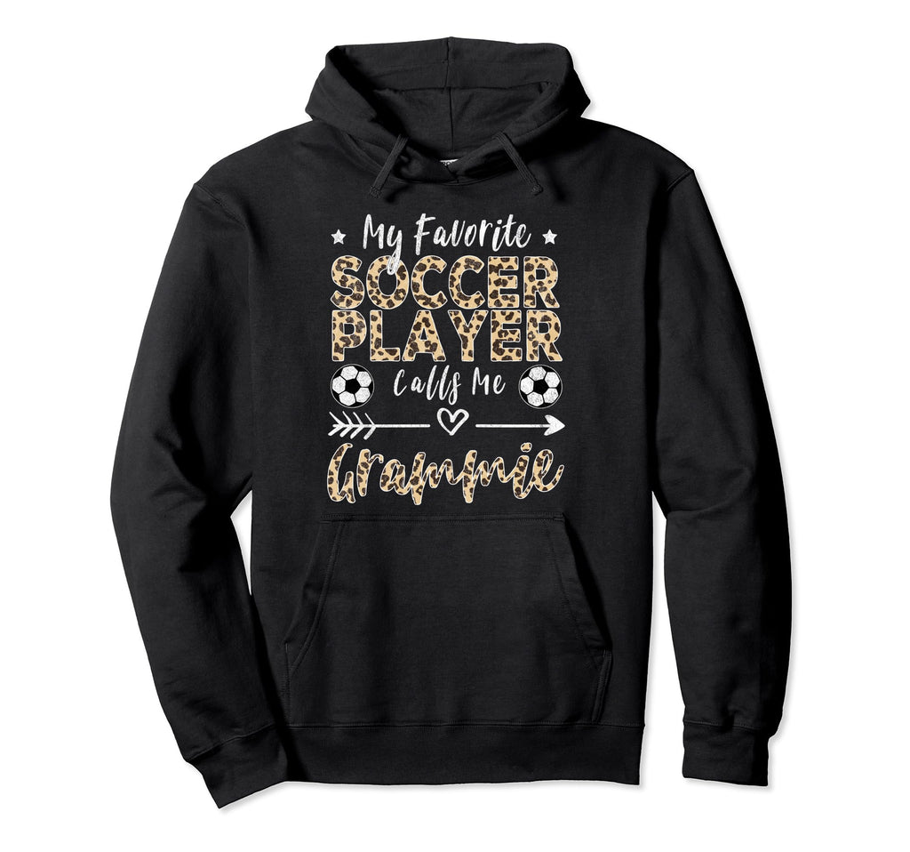 My Favorite Soccer Player Calls Me Grammie Hoodie - Novelty Apparel Unisex - T-Shirt, Sweatshirt, Hoodie