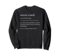 Funny Soccer Coach Definition Sweatshirt - Graphic Print Men Women - T-Shirt, Sweatshirt, Hoodie